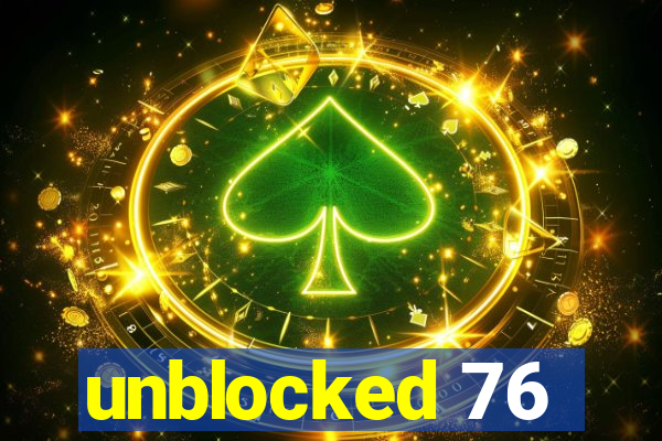 unblocked 76